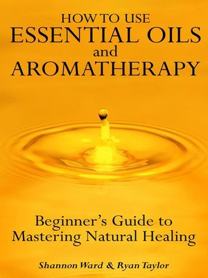 cover image of How to Use Essential Oil and Aromatherapy
